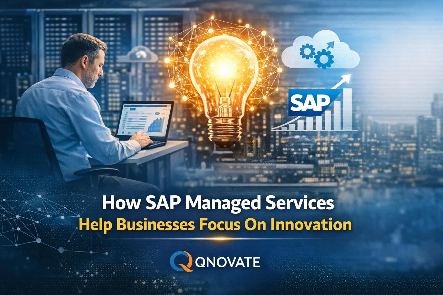 How SAP Managed Services Help Businesses Focus On Innovation